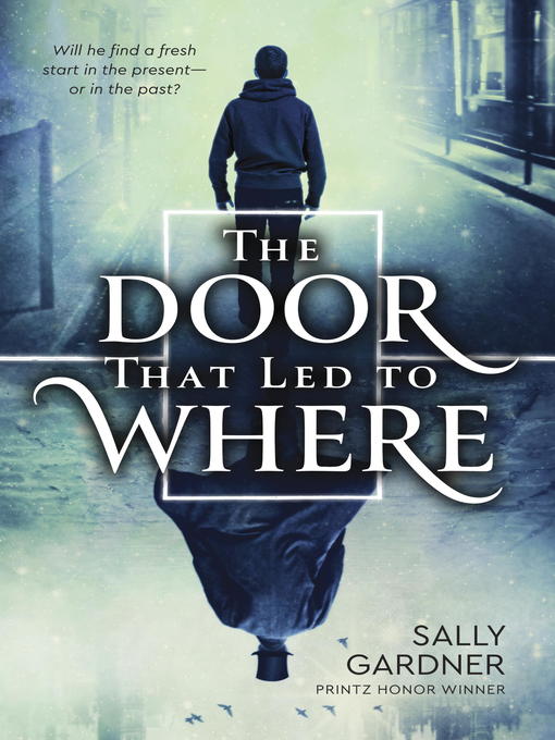 Title details for The Door That Led to Where by Sally Gardner - Available